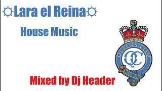 ☼Lara El Reina☼ ►House Music◄