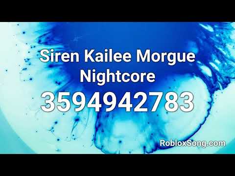 Siren Kailee Morgue Nightcore Roblox Id Roblox Music Code Youtube