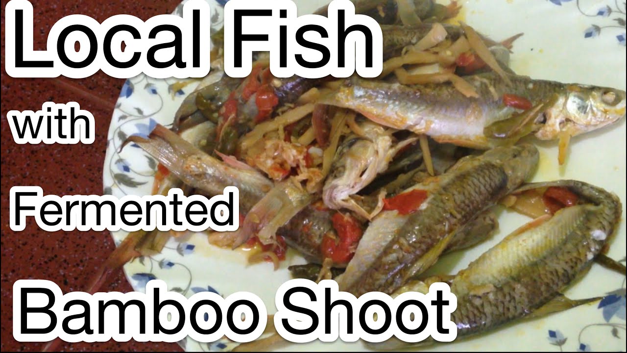 Local fish with fermented bamboo shoot Naga Kitchen YouTube