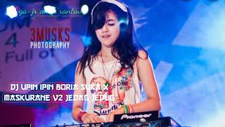 Dj Upin Ipin Boria Suka X Maskurane V2 Jedag Jedug