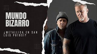 MUNDO BIZARRO: ¿Metallica en San Luis Potosí?