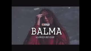 BALMA -(SLOWED REVERB)#BALMASONG#viralvideo #slowedreverb #MUSICSONG