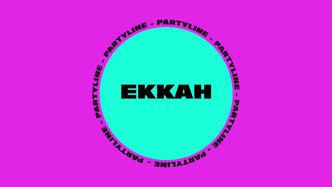 Watch Ekkah - Partyline on YouTube Watch Ekkah - Partyline on YouTube