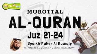 {Juz 21-24} Syeikh Maher Al Muaiqly - Bacaan Al Quran Yang Sangat Merdu Pengantar Tidur