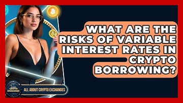 What Are The Risks Of Variable Interest Rates In Crypto Borrowing? - All About Crypto Exchanges