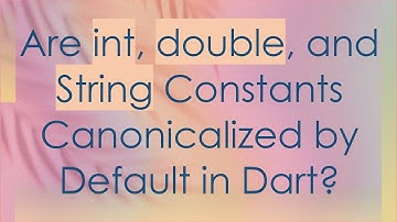 Are int, double, and String Constants Canonicalized by Default in Dart?