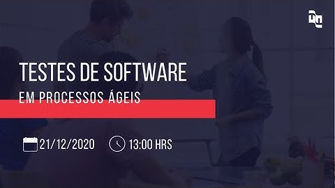 Webinar Testes de Software em Processos Ágeis - 21/12/2020