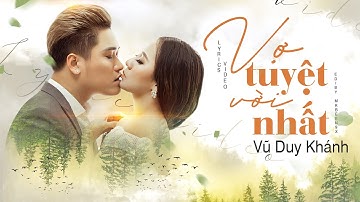Vũ Duy Khánh - Vợ Tuyệt Vời Nhất (MV Lyrics)