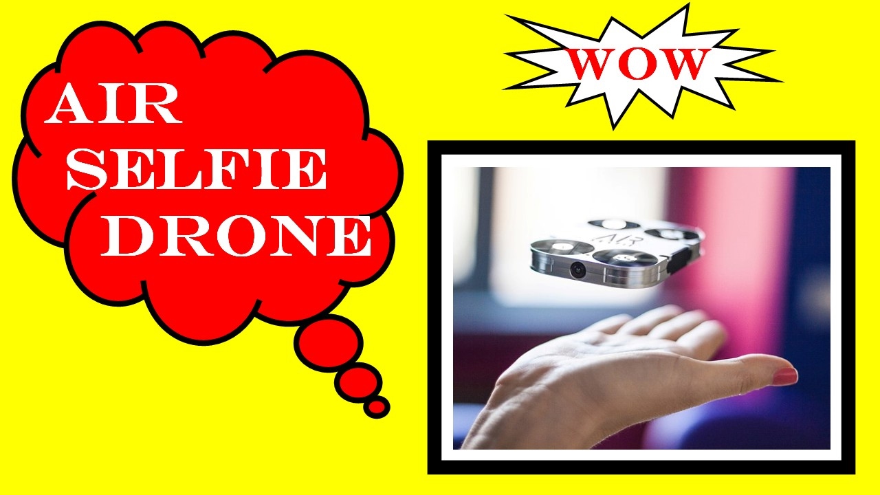 Airselfie A Pocketsized Camera Drone Launches On Kickstarter Airselfie A Pocketsized Camera Drone Launches On Kickstarter