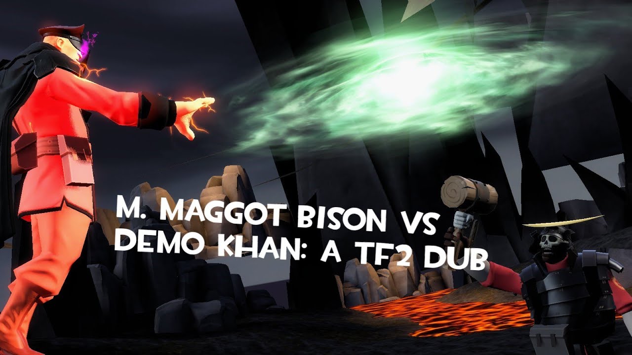 M. Maggot Bison VS Demo-Khan: A Death Battle TF2 Dub