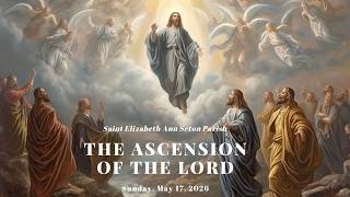 5/16/2026 5:30pm Vigil Mass for The Ascension of The Lord at Saint Elizabeth Ann Seton Parish