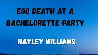 Hayley Williams - Ego Death At A Bachelorette Party lyrics Hayley Williams - Ego Death At A Bachelorette Party lyrics