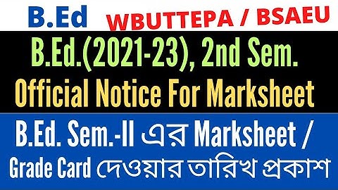 B.Ed. 2nd Semester Session:2021-23 Notice for Marksheet or Grade Card / WBUTTEPA or BSAEU