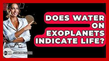 Does Water On Exoplanets Indicate Life? - Physics Frontier