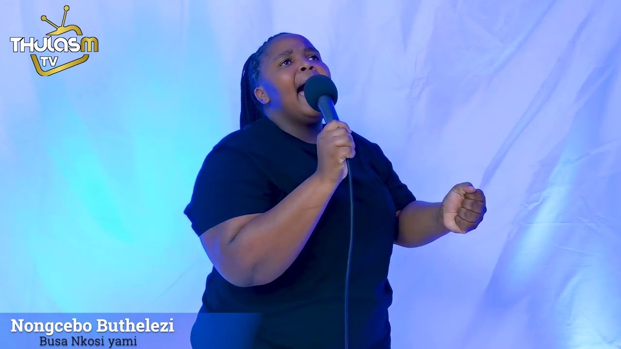 Nongcebo Buthelezi: Busa Nkosi yami