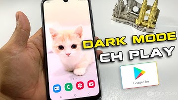 Chuyển sang Giao diện nền tối - Dark Mode - cho Ch Play