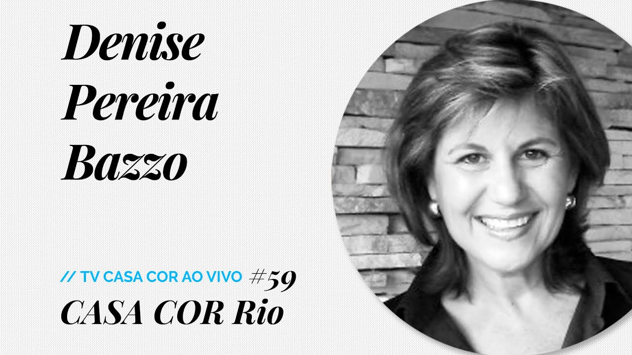 Entrevista com Denise Pereira Bazzo, de CASA COR Paraná - TV CASA COR ao Vivo #59 rj com revue