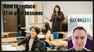 How to reduce L1 in your lessons
