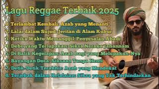 LAGU REGGAE TERBAIK 2025 'Ketika Waktu Memanggil Penyesalan Abadi' PENGINGAT AZAB YANG JARANG SHOLAT