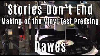 Dawes - Stories Don't End - Making of the Vinyl Test Pressing