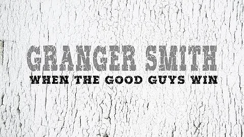 Granger Smith - When The Good Guys Win (with Lyrics)