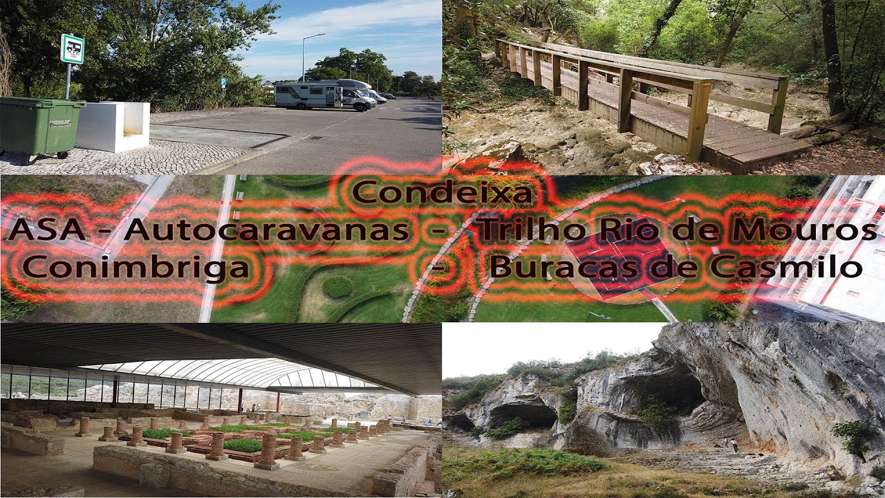 Condeixa ( ASA autocaravanas; Trilho Rio de Mouros; Castellum; Buracas de Casmilo; Conimbriga)