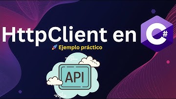 Qué es y cómo usar HttpClient en C# (ejemplo práctico)