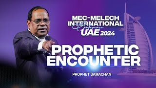 PROPHETIC ENCOUNTER | PROPHET SAMACHAN | MEC-MELECH CONFERENCE 2024 |UAE  #pastorsamachan #prophecy