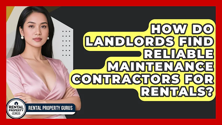 How Do Landlords Find Reliable Maintenance Contractors For Rentals? - Rental Property Gurus