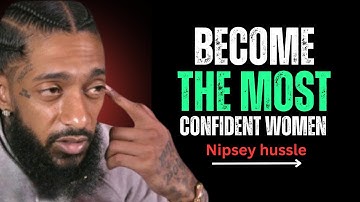 The SECRET Every Confident Woman Knows (But No One Talks About) || Nipsey Hussle Motivation