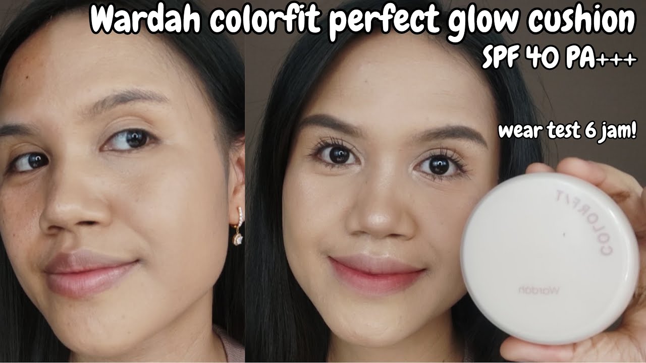 Terbaru! Wardah colorfit perfect glow cushion SPF 40 PA+++ - review & wear test 6 jam