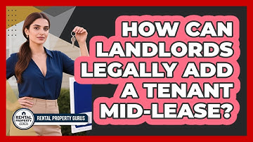 How Can Landlords Legally Add A Tenant Mid-lease? - Rental Property Gurus