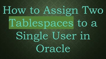 How to Assign Two Tablespaces to a Single User in Oracle