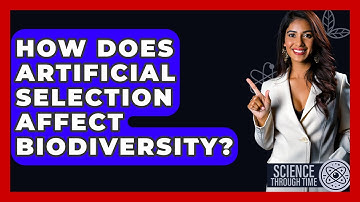 How Does Artificial Selection Affect Biodiversity? - Science Through Time