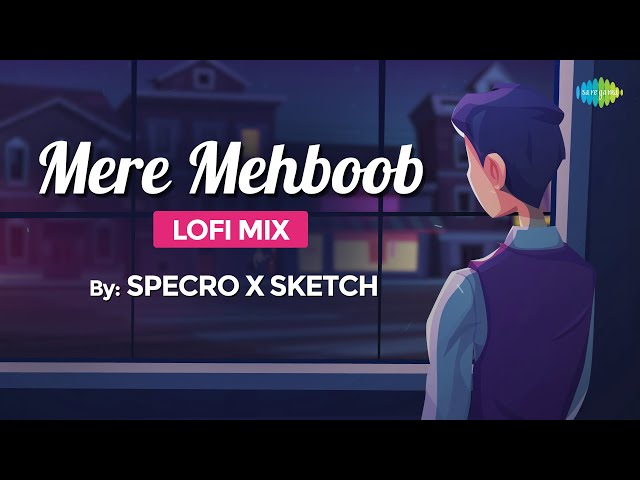 Mere Mehboob | SPECRO X SKETCH | [ Slowed + Reverb ] | Lofi | Lyrical Music Video | Romance | Chill class=