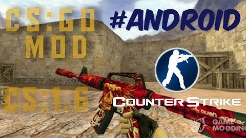 CS:1.6 for Android (CS:GO mod with skins and also bots add)