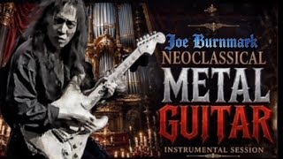Neo Classical Metal Guitar -Joe Burnmark (30 minutes)   2026  Original track audio studio Album .