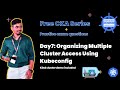 Day7: Organizing Multiple Cluster Access Using Kubeconfig and kind cluster