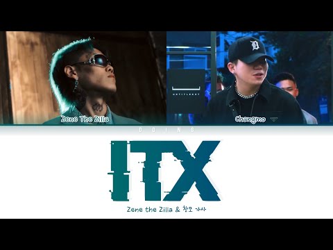 Zene The Zilla 제네더질라 - ITX ft. Changmo 창모 가사 Color Coded Lyrics Han|Rom|Eng