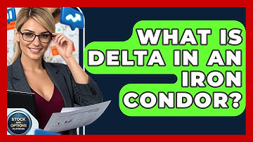 What Is Delta In An Iron Condor? - Stock and Options Playbook