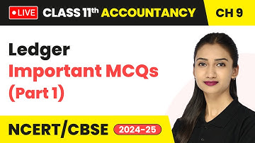 Ledger - Important MCQs (Part 1) | Class 11 Accountancy Chapter 9 | CBSE 2024-25 #live