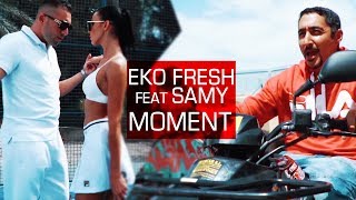 Eko Fresh Ft. Samy - Moment (Official Video)