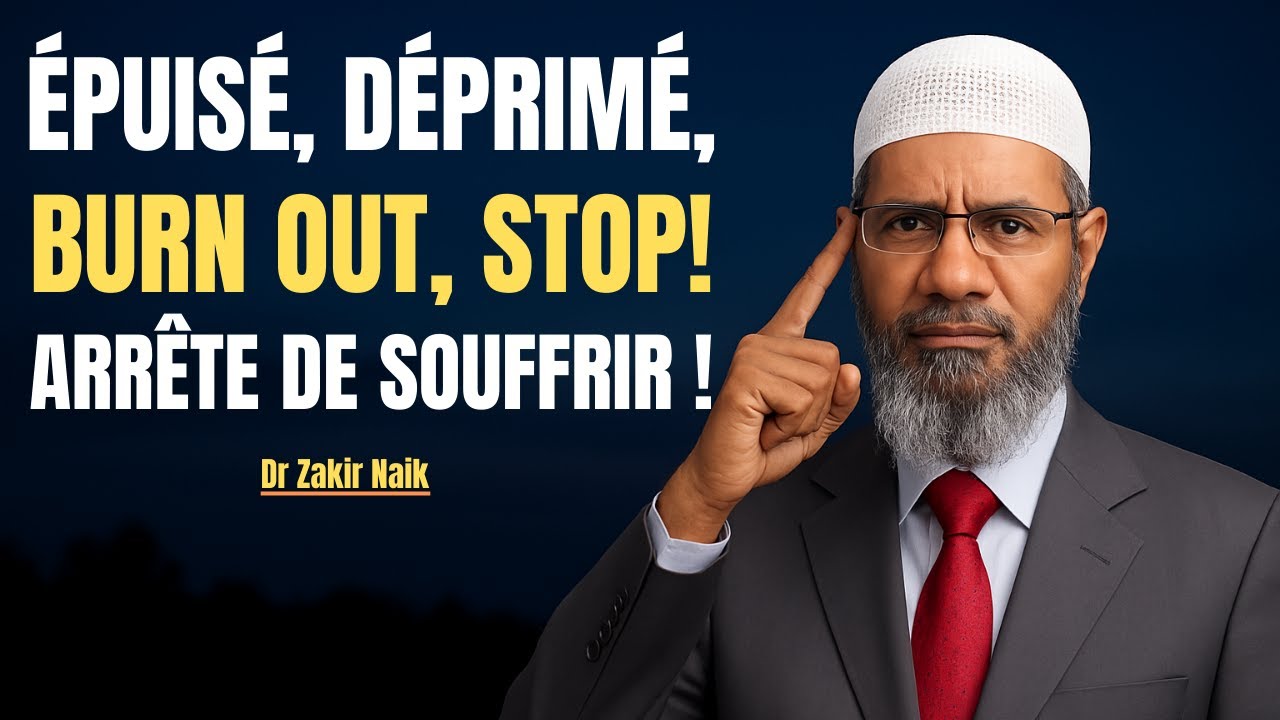 Épuisement, dépression, burn-out… Il est temps de guérir ! (Ça Va Te Bouleverser) | Dr Zakir Naik