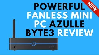 Powerful Fanless Mini PC Azulle Byte3 Review