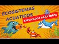 Ecosistemas Acuáticos | Videos Educativos Para Niños