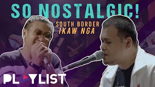 NOSTALGIA IS REAL with South Border's 'Ikaw Nga' (Mulawin soundtrack) | Playlist