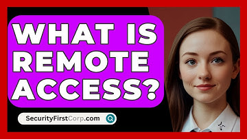 What Is Remote Access? - SecurityFirstCorp.com