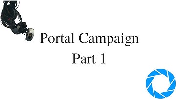 Welcome to The Aperture Science Enrichment Center! (Portal  campaign Part 1)