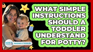 What Simple Instructions Should A Toddler Understand For Potty?