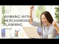 Winning with Merchandise Planning